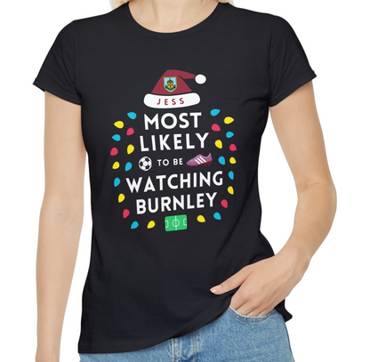 Most Likely To Be Watching Burnley Ladies Personalised Christmas T-Shirt