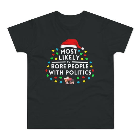 Most Likely To Bore People With Politics Christmas T-Shirt