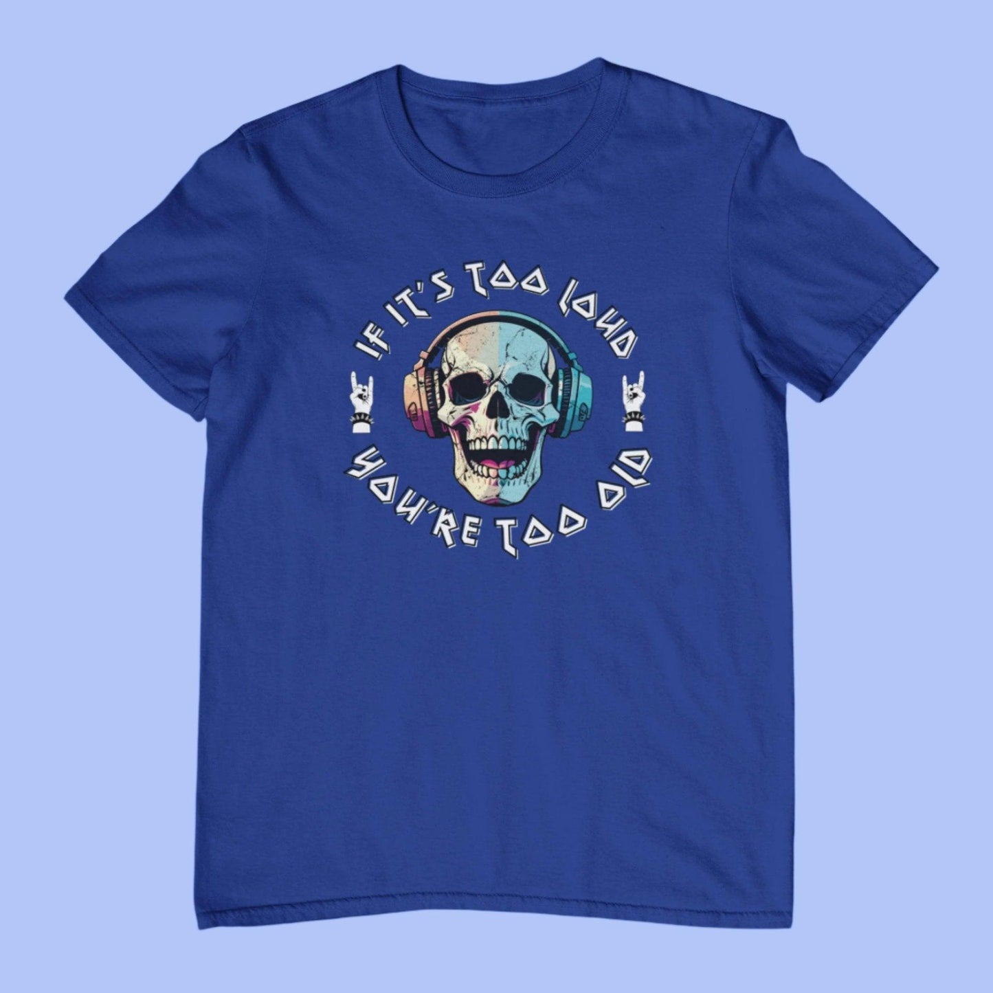 Royal Blue Too Loud Too Old Men's T-Shirt