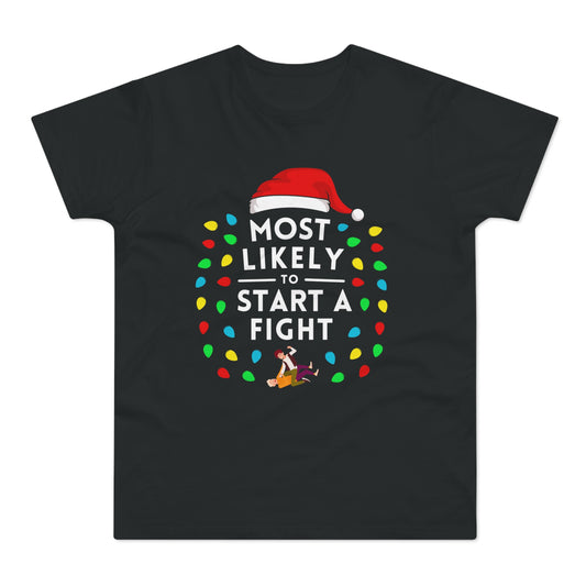 Most Likely To Start A Fight Christmas T-Shirt