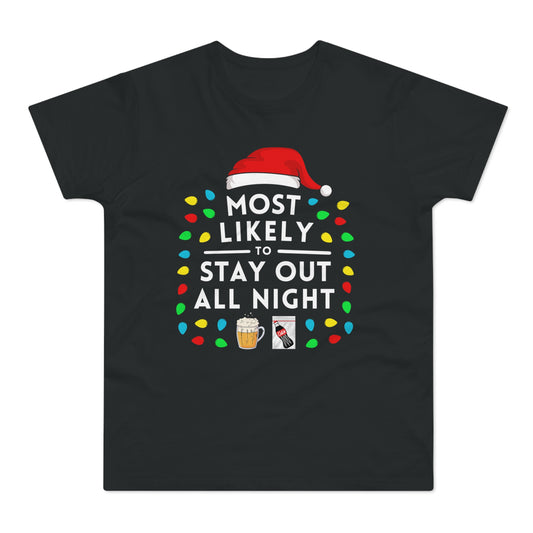 Most Likely To Stay Out All Night Christmas T-Shirt