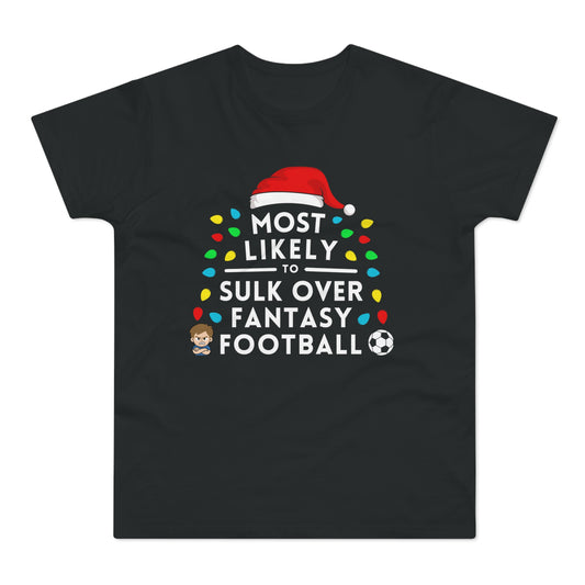 Most Likely To Sulk Over Fantasy Football T-Shirt