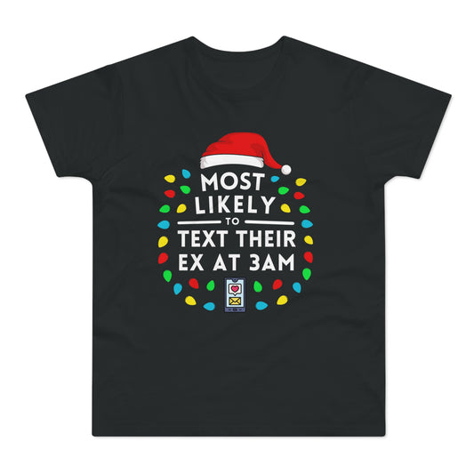 Most Likely To Text Their Ex At 3am Christmas T-Shirt