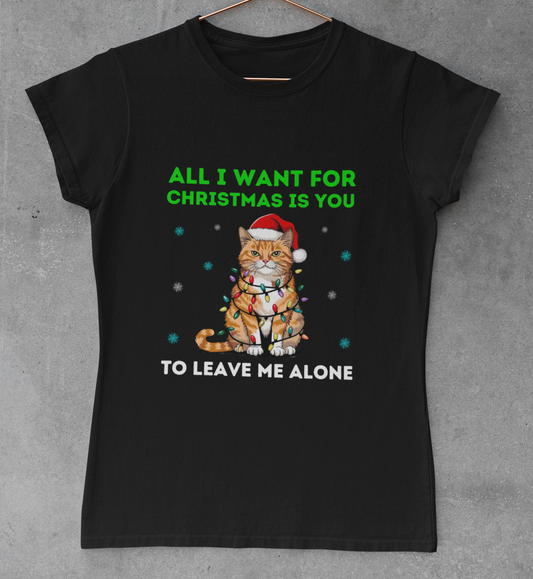 All I Want For Christmas Is You To Leave Me Alone Novelty Christmas T-Shirt